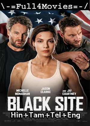 Black site (2022) 1080p | 720p | 480p BluRay Multi Audio [Hindi + Tamil + Telugu + English]
