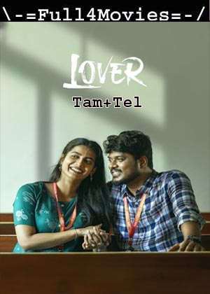 Lover (2024) 1080p | 720p | 480p WEB-HDRip [Tamil + Telugu (DD2.0)]