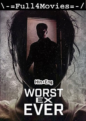 Worst Ex Ever – Season 1 (2024) WEB-HDRip Dual Audio [EP 1 to 4] [Hindi + English (DDP5.1)]