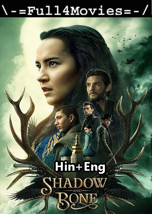 Shadow and Bone – Season 1 (2021) WEB HDRip Dual Audio [EP 1 to 8] [Hindi + English (DDP5.1)]