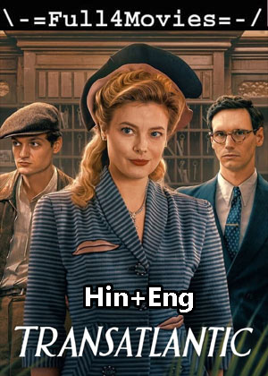 Transatlantic – Season 1 (2023) WEB HDRip Dual Audio [EP 1 to 8] [Hindi + English (DDP5.1)]