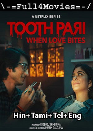 Tooth Pari When Love Bites – Season 1 (2023) WEB HDRip Multi Audio [EP 1 to 8] [Hindi + Tamil + Telugu + English (DDP5.1)]
