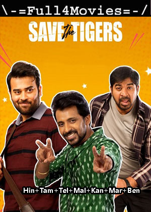 Save the Tigers  – Season 1 (2023) WEB HDRip Multi Audio [EP 1 to 6] [Hindi + Tamil + Telugu + Malayalam + Kannada + Marathi + Bengali (DDP5.1)]