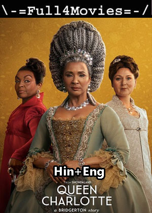 Queen Charlotte A Bridgerton Story – Season 1 (2023) WEB HDRip Dual Audio [EP 1 to 6] [Hindi + English (DDP2.0)]