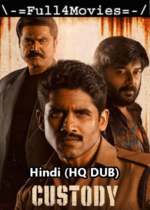 Custody (2023) 1080p | 720p | 480p WEB HDRip [Hindi (HQ DUB)]