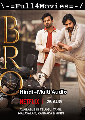 Bro (2023) 1080p | 720p | 480p WEB-HDRip [Hindi + Multi Audio (DD5.1)]