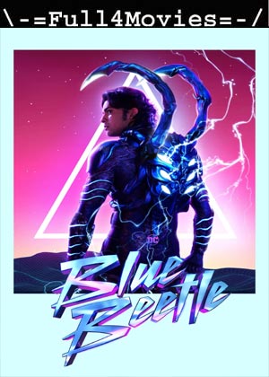 Blue Beetle (2023) 1080p | 720p | 480p WEB-HDRip [English (DD5.1)]
