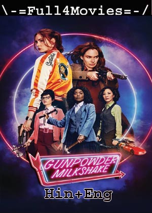 Gunpowder Milkshake (2021) 1080 | 720p | 480p WEB-HDRip [Hindi (DD5.1) + English]