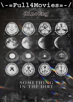 Something in the Dirt (2022) 720p | 480p BluRay [Hindi (DD2.0) + English]