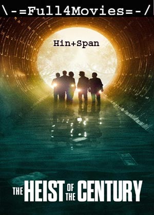 The Heist of the Century (2020) 1080p | 720p | 480p WEB-HDRip [Hindi ORG (DD 2.0) + Spanish]