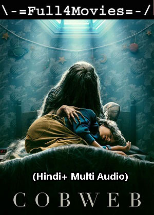 Cobweb (2023) 1080p | 720p | 480p WEB-HDRip [Hindi (ORG) + Multi Audio (DD5.1)]