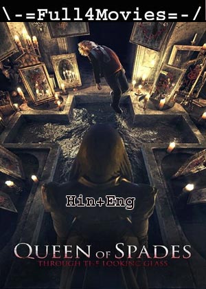 Queen of Spades – Through The Looking Glass (2019) 720p | 480p BluRay [Hindi (DD2.0) + English]