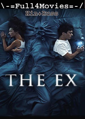 The Ex (2021) 720p | 480p BluRay [Hindi (DD2.0) + Russian]