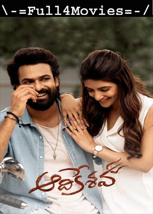 Aadikeshava (2023) 1080p | 720p | 480p WEB-HDRip [Telugu (DD5.1)]