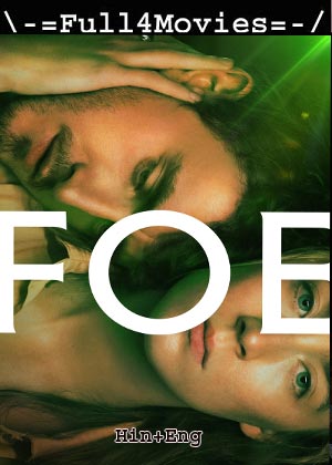 Foe (2023) 1080p | 720p | 480p WEB-HDRip [Hindi ORG (DD5.1) + English]