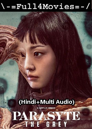 Parasyte The Grey – Season 1 (2024) WEB HDRip [01 to 6] [Hindi + Multi Audio (DDP5.1)]