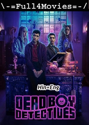 Dead Boy Detectives – Season 1 (2024) WEB HDRip Dual Audio [EP 1 to 8] [Hindi + English (DDP5.1)]