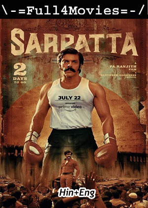 Sarpatta Parambarai (2021) 1080p | 720p | 480p WEB-HDRip [Hindi (ORG) + Tamil (DD2.0)]