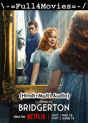 Bridgerton – Season 3 V1 (2024) WEB HDRip [01 to 4] [Hindi + Multi Audio (DDP5.1)]