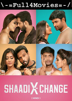 Shaadixchange (2024) 1080p | 720p | 480p WEB-HDRip [Hindi (ORG) (DD 5.1)]