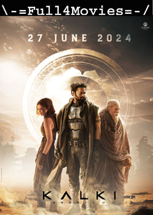 Kalki 2898 AD (2024) 1080p | 720p | 480p WEB-HDRip [Hindi (DD 2.0)]