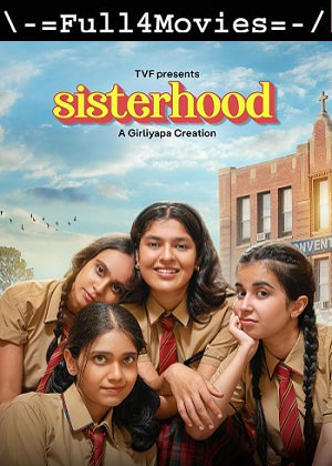 Sisterhood – Season 1 (2024) WEB HDRip [EP 1 to 5] [Hindi (DDP5.1)]