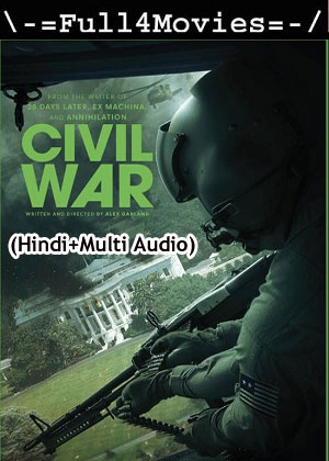 Civil war (2024) 1080p | 720p | 480p WEB-HDRip [Hindi (ORG) + Multi Audio (DD5.1)]