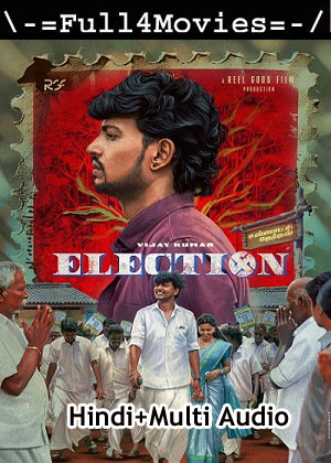 Election (2024) 1080p | 720p | 480p WEB-HDRip [Hindi (ORG) + Multi Audio (DD5.1)]