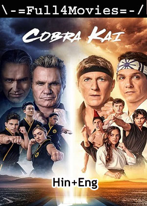 Cobra Kai – Season 6 Part 2 (2024) WEB HDRip Dual Audio [EP 1 to 10] [Hindi + English (DDP5.1)]