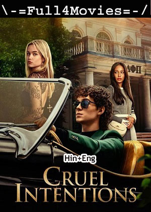 Cruel Intentions – Season 1 (2024) WEB-HDRip Dual Audio [EP 1 to 8] [Hindi + English (DDP5.1)]