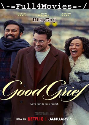 Good Grief (2024) 1080p | 720p | 480p WEB-HDRip [Hindi ORG (DD5.1) + English]