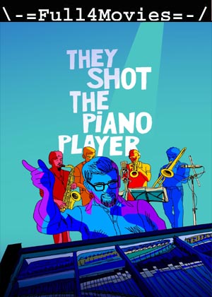 They Shot The Piano Player (2023) 1080p | 720p | 480p WEB-HDRip [English (DD5.1)]
