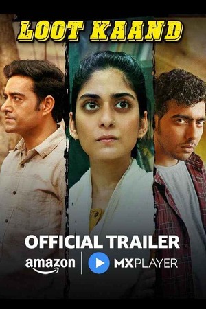 Loot Kaand – Season 1 (2025) WEB-HDRip [EP 1 to 6] [Hindi (DDP5.1)]
