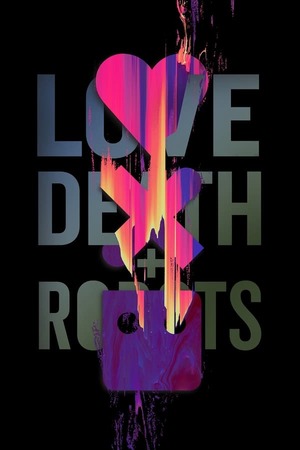 Love Death and Robots – Season 1 (2019) WEB-HDRip [EP 1 to 18] [Hindi (DDP5.1) + English]