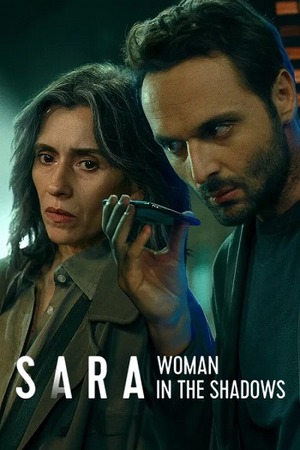 Sara Woman in the Shadows – Season 1 (2025) WEB-HDRip [EP 1 to 6] [Hindi (DDP5.1) + Dual Audio]