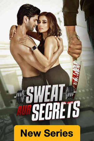 Sweat Aur Secrets – Season 1 (2025) WEB-HDRip [EP 1 to 6] [Hindi (DDP5.1)]