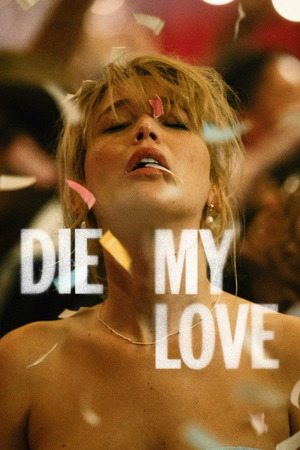 Die My Love (2025) 1080p | 720p | 480p WEB-HDRip [English (DD5.1)]