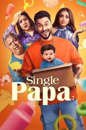 Single Papa – Season 1 (2025) WEB-HDRip [EP 1 to 6] [Hindi (DDP5.1) + Multi Audio]