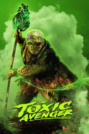 The Toxic Avenger (2025) 1080p | 720p | 480p WEB-HDRip [Hindi ORG + Multi Audio (DD5.1)]