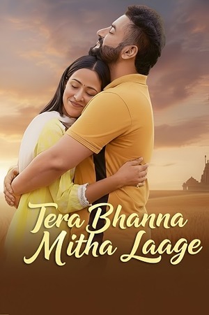 Tera Bhanna Mitha Laage (2025) 1080p | 720p | 480p WEB-HDRip [Punjabi (DD2.0)]