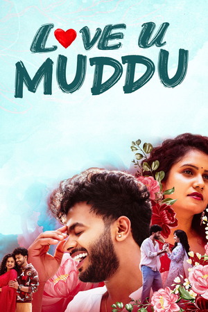 Love U Muddu (2025) 1080p | 720p | 480p WEB-HDRip [Hindi (ORG) + Multi Audio (DD5.1)]