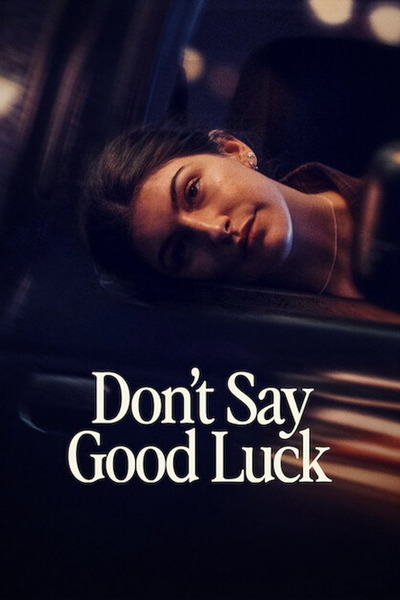 Dont Say Good Luck (2026) 1080p | 720p | 480p WEB-HDRip [Hindi + Multi Audio (DD5.1)]