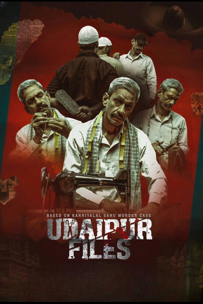 Udaipur Files Kanhaiya Lal Tailor Murder (2025) 1080p | 720p | 480p WEB-HDRip [Hindi (DD5.1)]